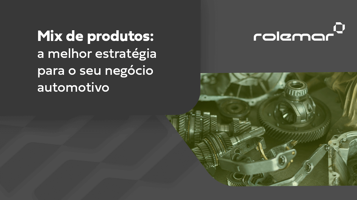 Mix de produtos: a melhor estratégia para o seu negócio automotivo