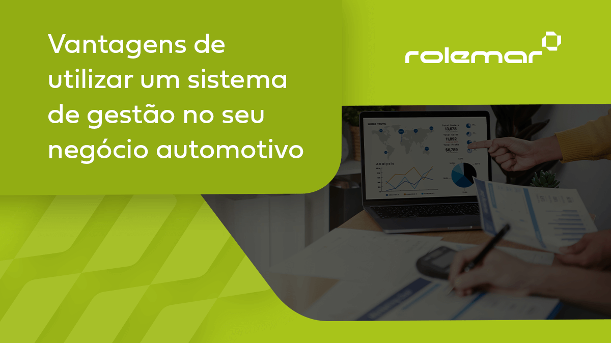 Vantagens de utilizar um sistema de gestão no seu negócio automotivo