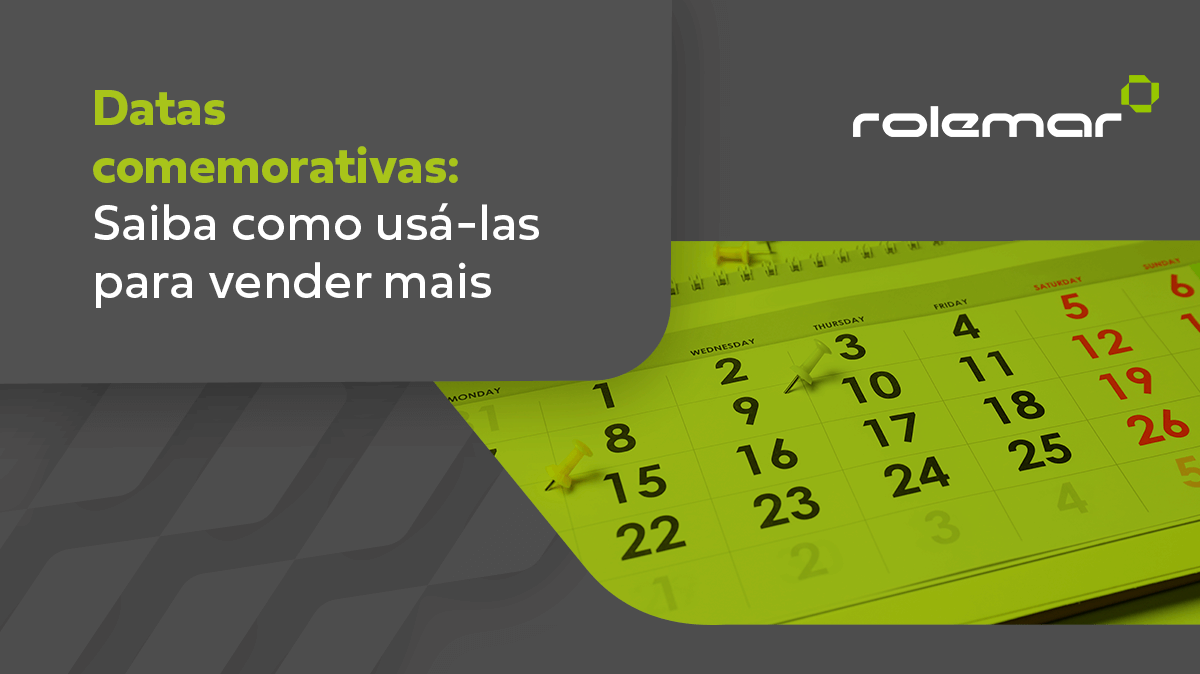 Datas comemorativas: saiba como usá-las para vender mais