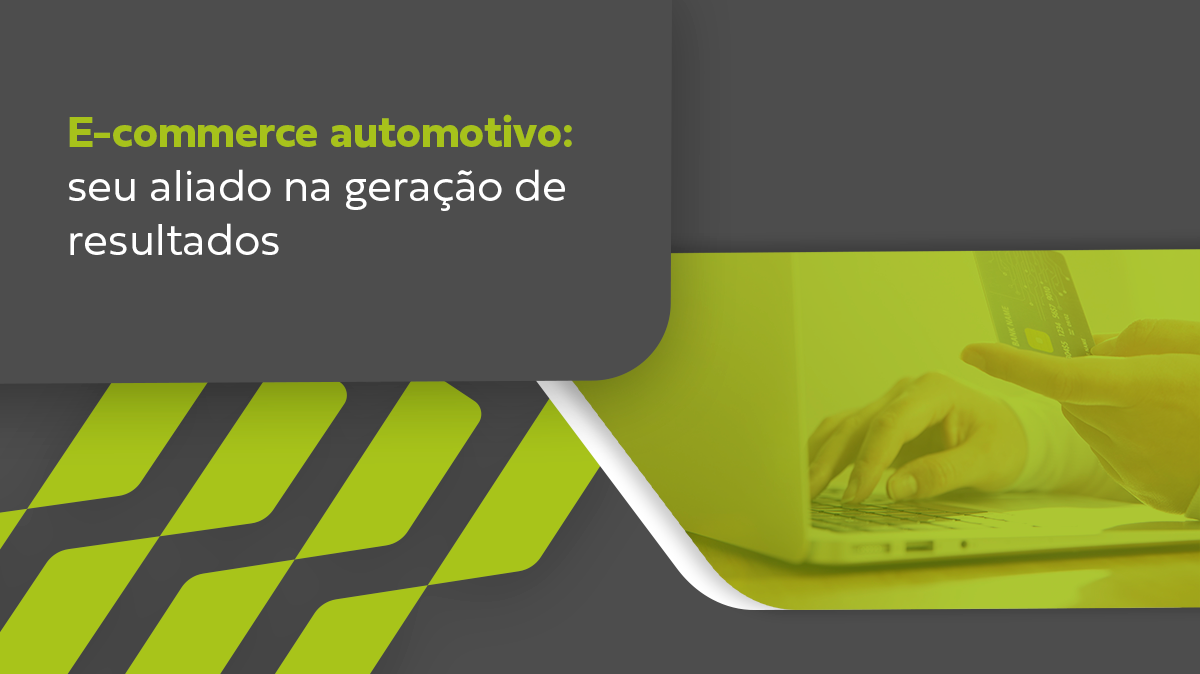 E-commerce automotivo: seu aliado na geração de resultados