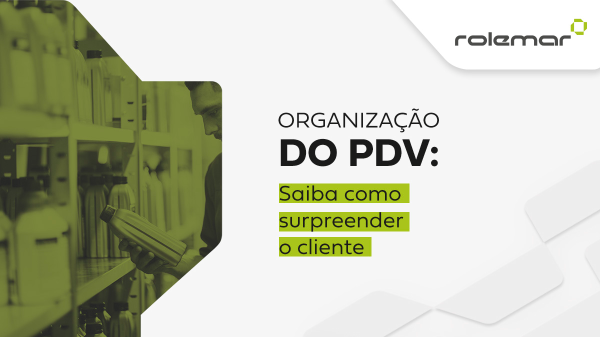 Organização do PDV: saiba como surpreender o cliente