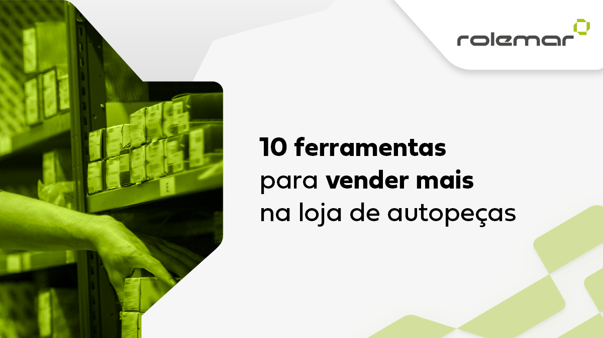 10 ferramentas para vender mais na loja de autopeças