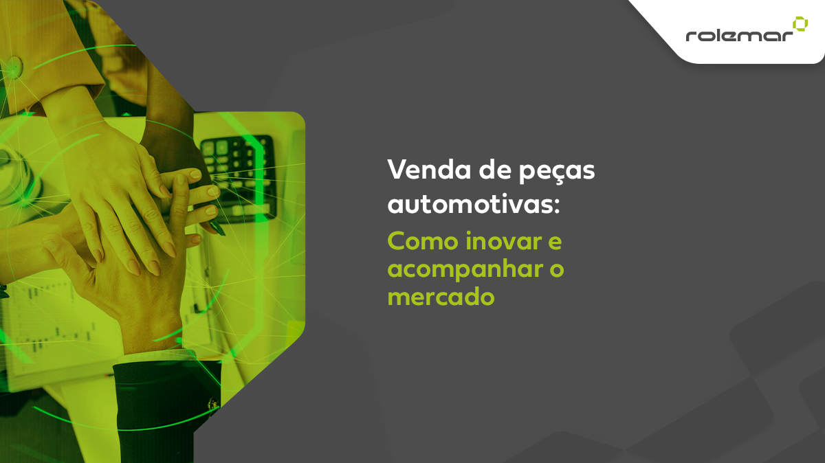 Venda de peças automotivas: como inovar e acompanhar o mercado